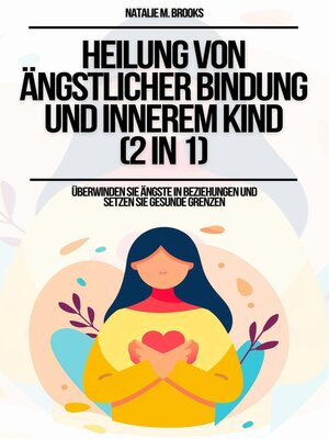 cover image of Heilung von ängstlicher Bindung und innerem Kind (2 in 1)